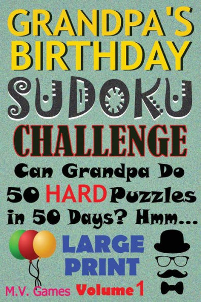 Grandpa's Birthday Sudoku Challenge: Can Grandpa Do 50 Hard Puzzles In 50 Days? Hmm...
