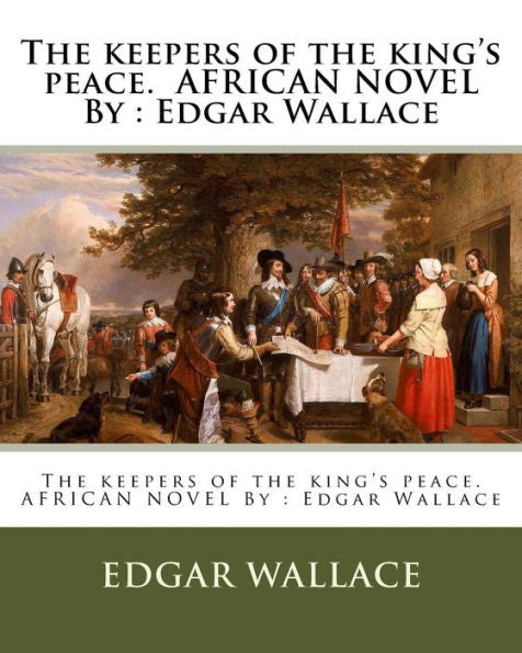 The Keepers Of The King's Peace. African Novel By : Edgar Wallace