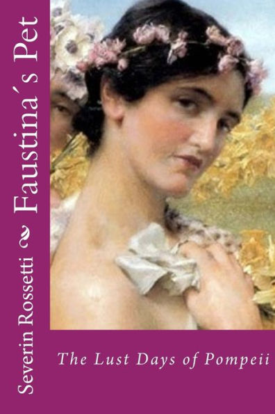 Faustina?S Pet: The Lust Days Of Pompeii