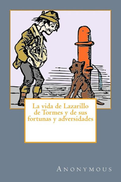 La Vida De Lazarillo De Tormes Y De Sus Fortunas Y Adversidades (Spanish Edition) - 9781537677576