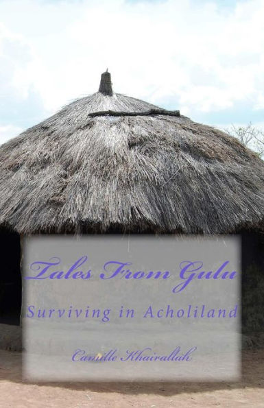 Tales From Gulu: Surviving In Acholiland