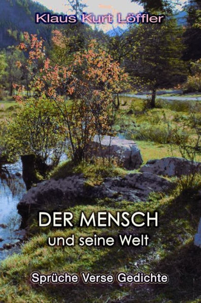 Der Mensch Und Seine Welt: Spruche, Verse Und Gedichte (German Edition)