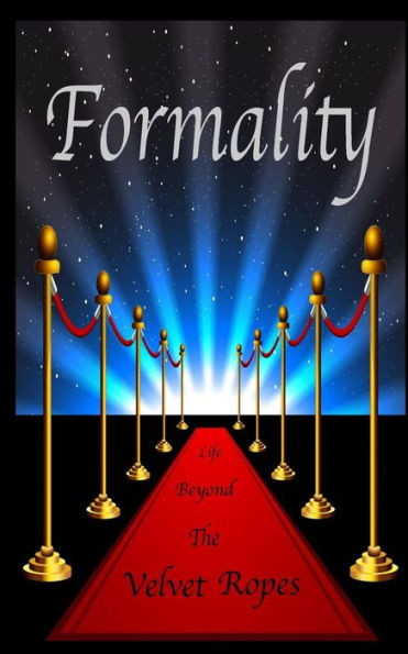 Formality: Life Beyond The Velvet Ropes