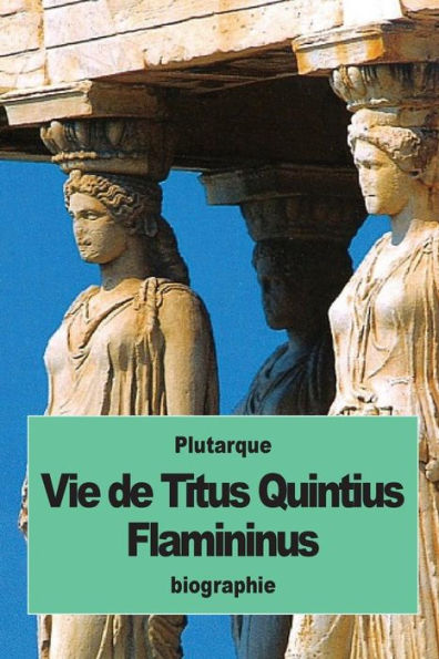 Vie De Titus Quintius Flamininus (French Edition)