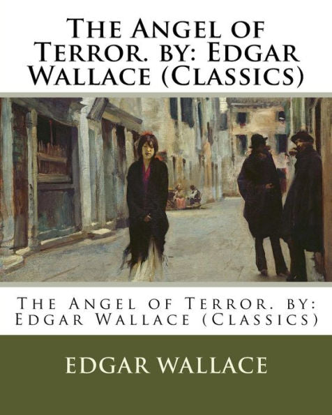 The Angel Of Terror. By: Edgar Wallace (Classics)