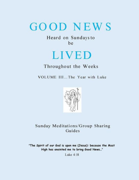 The Year With Luke: Good News Heard On Sundays To Be Lived Throughout The Weeks (Good News For Our Days)