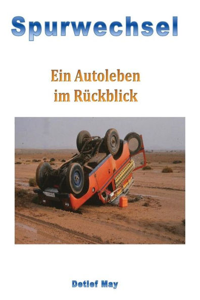 Spurwechsel: Ein Autoleben Im Rueckspiegel (German Edition)