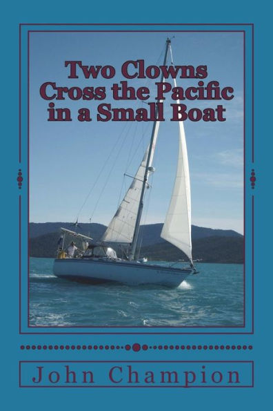 Two Clowns Cross The Pacific In A Small Boat