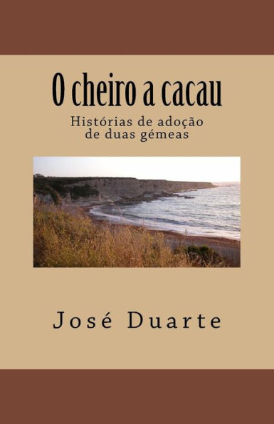 O Cheiro A Cacau: Historias De Adocao De Duas G?meas (Portuguese Edition)