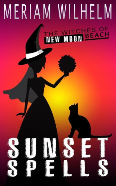 Sunset Spells (The Witches Of New Moon Beach) (Volume 4)