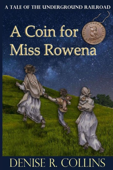 A Coin For Miss Rowena: A Tale Of The Underground Railroad