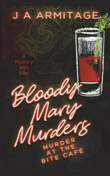 The Bloody Mary Murders: A Mystery With Bite! (Murder At The Bite Cafe)