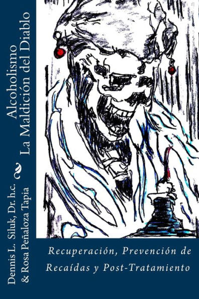 Alcoholismo La Maldición Del Diablo: Recuperación, Prevención De Recaídas Y Post-Tratamiento (Spanish Edition)