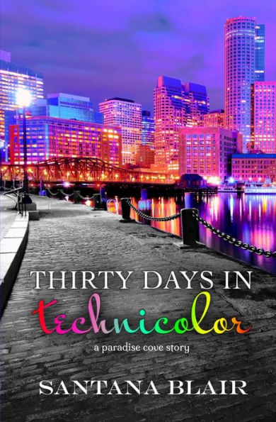 Thirty Days In Technicolor: A Paradise Cove Story