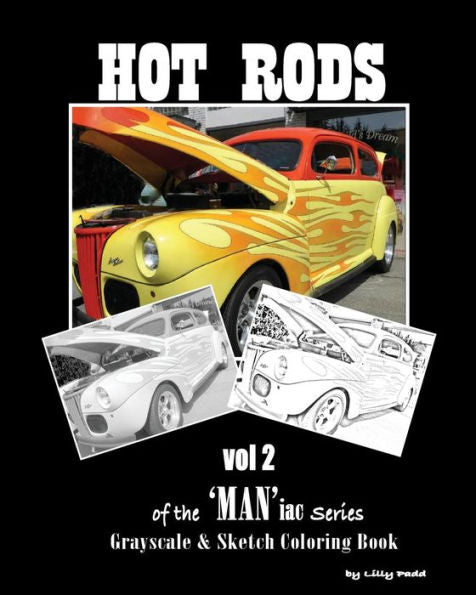 Hot Rods Of The 'Man'Iac Series: Grayscale And Sketchline Coloring Book (Volume 2)