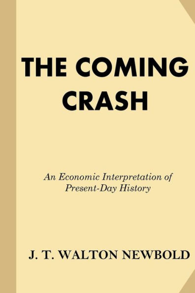 The Coming Crash: An Economic Interpretation Of Present-Day History
