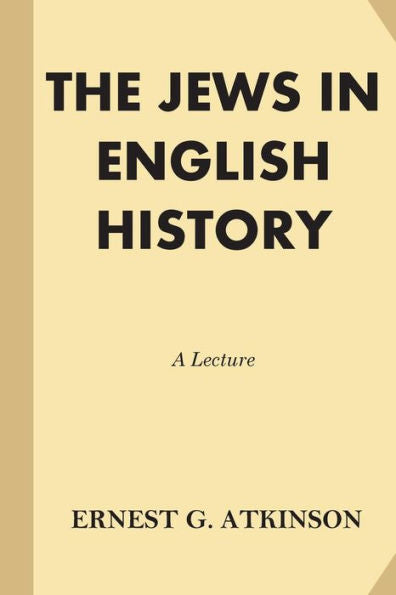 The Jews In English History: A Lecture
