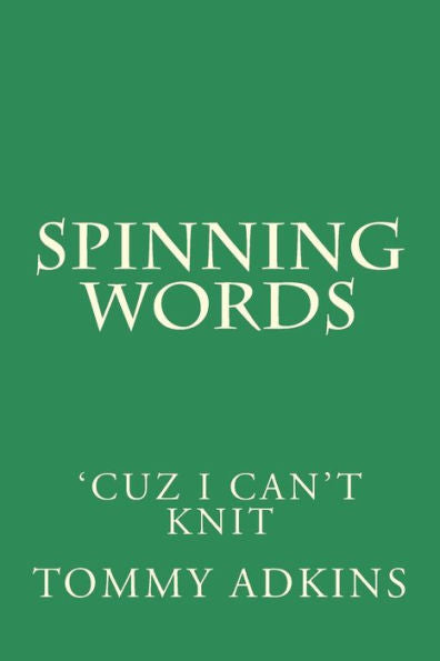 Spinning Words: Cuz I Can't Knit