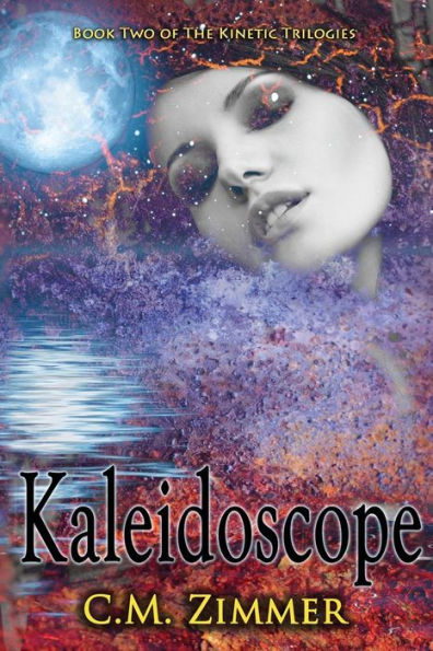 Kaleidoscope (The Kinetic Trilogies) (Volume 2)