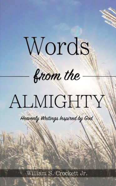 Words From The Almighty: Heavenly Writings Inspired By God