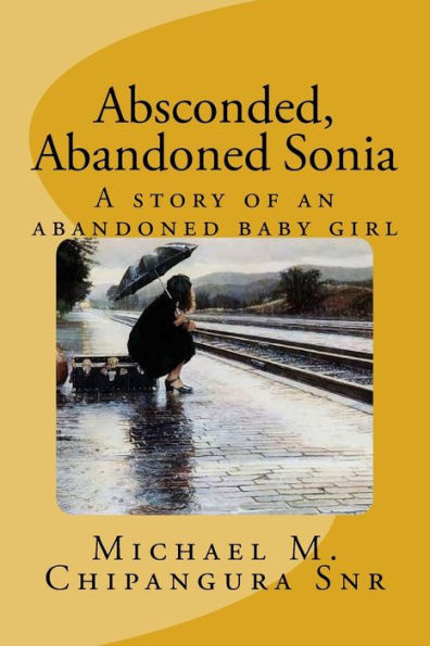 Absconded, Abandoned Sonia: A Story Of An Abandoned Baby Girl