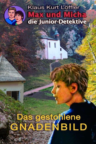 Das Gestohlene Gnadenbild: Max Und Micha, Die Junior-Detektive Vom Wolfgangsee (German Edition)