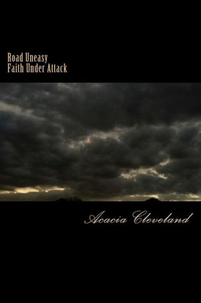 Road Uneasy: Faith Under Attack (A Poetic Journey Through Faith)
