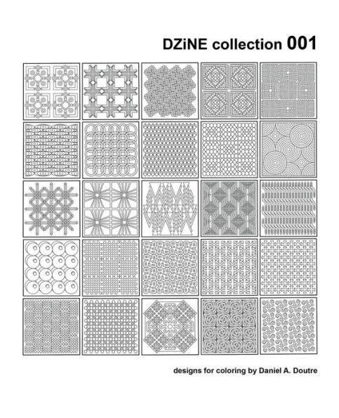 Dzine Collection 001 (Designs For Coloring By Daniel A. Doutre)