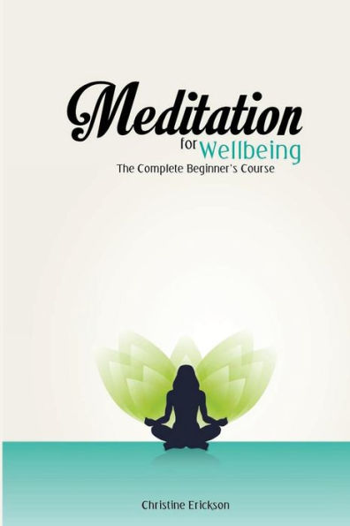Meditation For Wellbeing: The Complete Beginner's Course