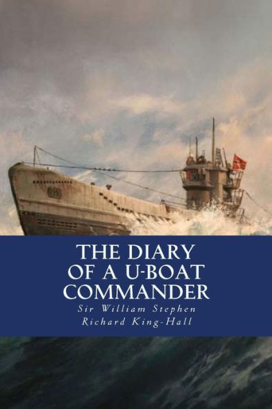 The Diary Of A U-Boat Commander - 9781537758510