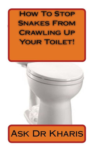 How To Keep Snakes From Crawling Up Your Toilet