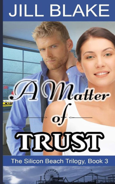 A Matter Of Trust (The Silicon Beach Trilogy)