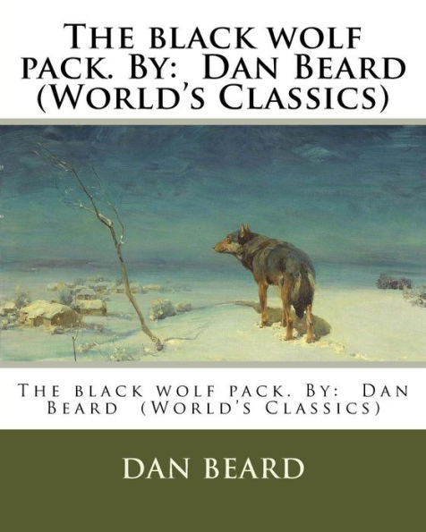The Black Wolf Pack. By: Dan Beard (World's Classics)