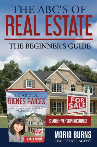 The Abcs Of Real Estate: The Beginner?S Guide