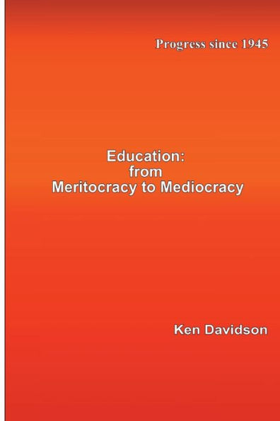 Education: From Meritocracy To Mediocracy: Progress Since 1945