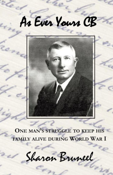 As Ever Yours Cb: One Man's Struggle To Keep His Family Alive During World War I