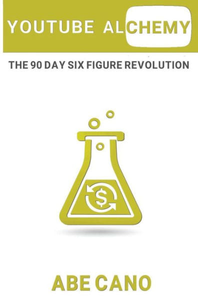 Youtube Alchemy: The 90 Day Six Figure Revolution