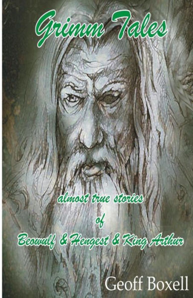 Grimm Tales: Almost True Stories Of Beowulf, Hengest, King Arthur