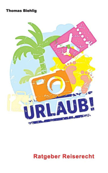 Urlaub!: Ratgeber Reiserecht (German Edition)
