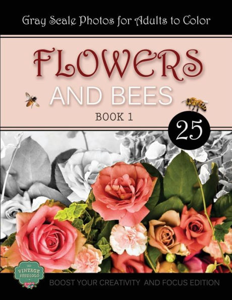 Flowers And Bees: Coloring Book For Adults, Book 1, Boost Your Creativity And Focus