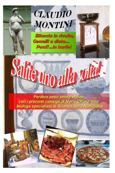 Salite Uno Alla Volta!: Bilancia In Rivolta, Gemelli A Dieta, Pesci...In Barile! (Italian Edition)