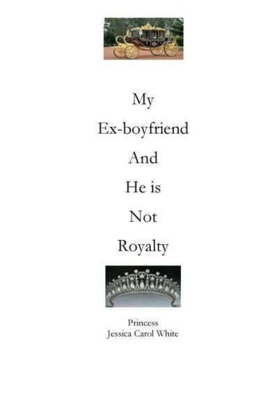 My Ex-Boyfriend And He Is Not Royalty: A Real Princess - Poetry