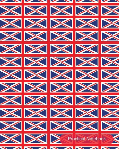 Practical Notebook: Uk Flag Design College Ruled Exercise Book Notebook With 150 Pages For Office, Home And School. Cool Lined Journal Notebook To Write In For Men, Women, Girls, Boys,8X10 Paperback