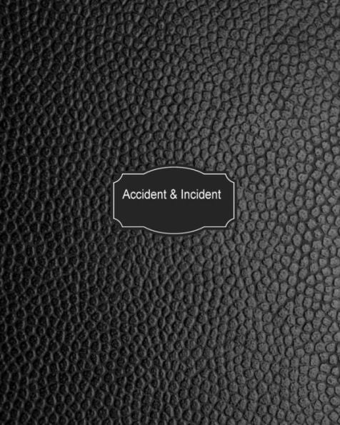 Accident & Incident Log Book: Black Leather Look: Record Accidents & Incident In Your Business, Hazzard, Issue Report Log, Company Store Shop ... Home 7 More, Large Journal Notebook 8X10