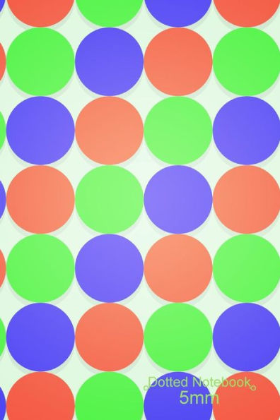 Dotted Notebook: Colorful Circle Cover: Work Book, Planner, Dotted Notebook, Bullet Journal, Sketch Book, 5Mm Dot Grid Book For Everyday Use, 6X9 Medium Size Notebook Paperback