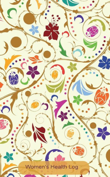 Women's Health Log: Monitor Your Menstrual Cycle, Track Fertile Period And Diet With Our All In One Food & Lifestyle Journal, Track Pains & Remedies. ... Notebook For Mom, Teens Women And Girls.