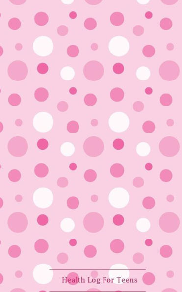 Health Log For Teens: Polka Dot Cover: Monitor Your Menstrual Cycle, Track Fertile Period And Diet With Our All In One Food & Lifestyle Journal, Keep ... Notebook For Mom, Teens Women And Girls.