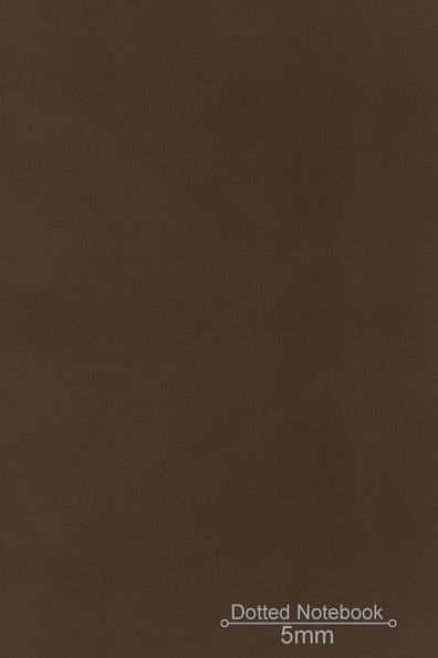 Dotted Notebook: Brown Cover: Work Book, Planner, Dotted Notebook, Bullet Journal, Sketch Book, 5Mm Dot Grid Book For Everyday Use, 6X9 Medium Size Notebook Paperback