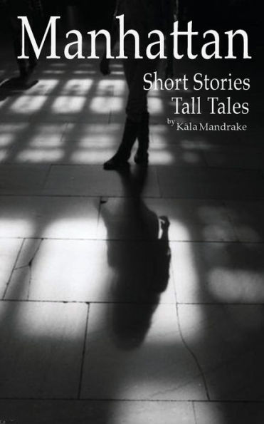 Manhattan Short Stories Tall Tales - 9781538014134