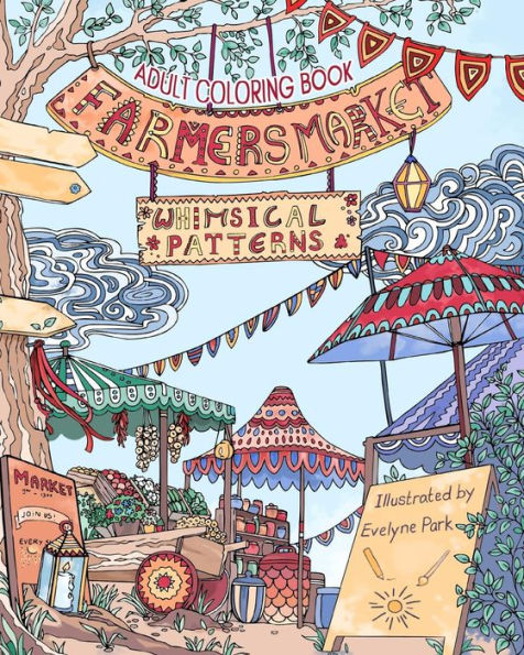 Adult Coloring Book: Whimsical Patterns: Farmers Market: